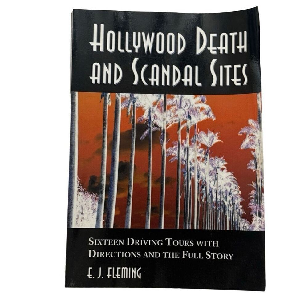 HOLLYWOOD DEATH AND SCANDAL SITES Sixteen Driving Tours with Directions (2000)